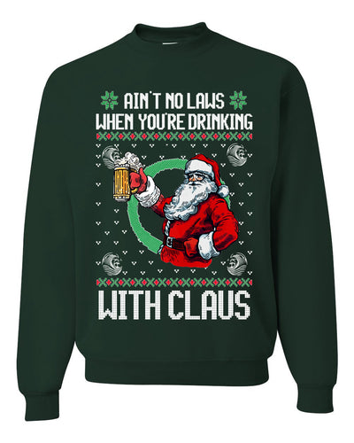 Funny Beer Drinking Santa Ain't No Laws When You're Drinking With Claus Unisex Crewneck Sweatshirt