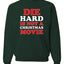 Die Hard Is Not A Christmas Movie Christmas Sweater Unisex Crewneck Sweatshirt