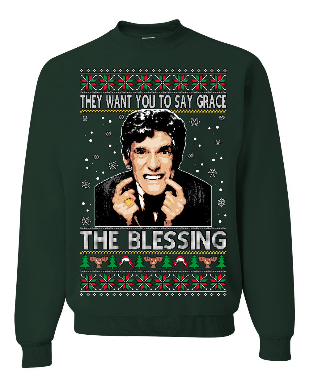 They Want You to Say Grace The Blessing Ugly Christmas Sweater Unisex Crewneck Sweatshirt