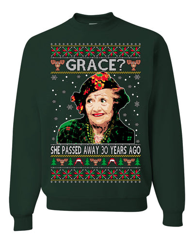 Aunt Grace? She Died 30 Years Ago, Blessing Ugly Christmas Sweater Unisex Crewneck Sweatshirt