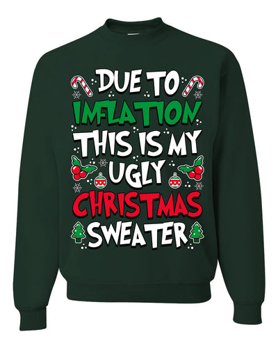 Due To Inflation This Is My Ugly Christmas Sweater Ugly Christmas Sweater Unisex Crewneck Sweatshirt