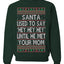 Santa Used To Say Hey Until He Met Your Mom Ugly Christmas Sweater Unisex Crewneck Sweatshirt