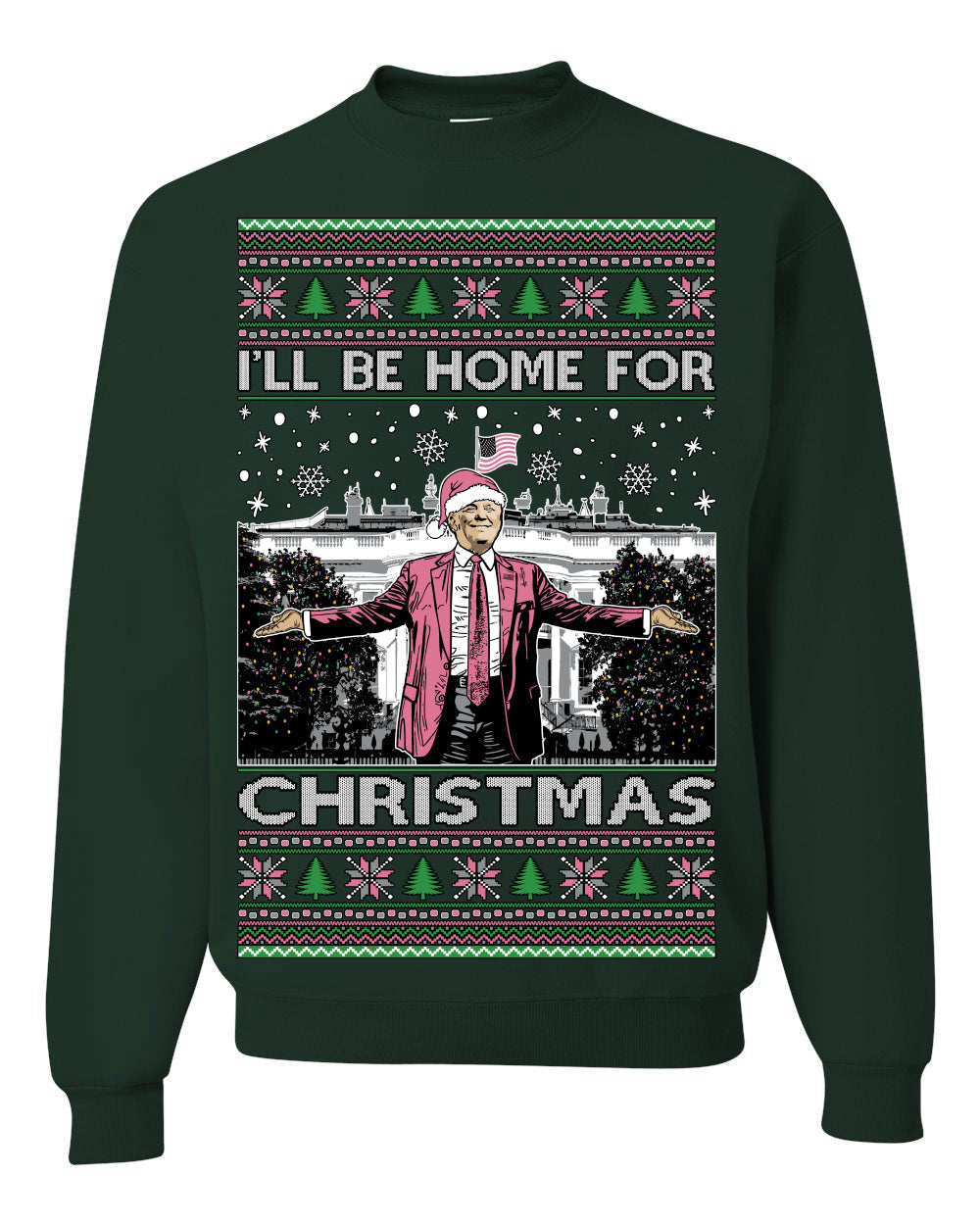 I'll Be Home For Christmas Pink Suit | Funny Santa Clause President Donald Trump Xmas Sweaters Crewneck Sweatshirts