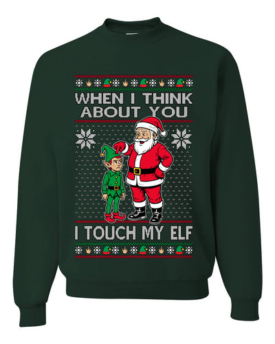 When I Think About You I Touch My Elf, Unisex Ugly Christmas Sweater, Crewneck Sweatshirts