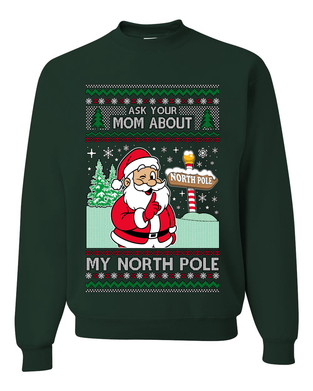Ask Your Mom About My North Pole Naughty Santa, Unisex Ugly Christmas Sweater, Crewneck Sweatshirts