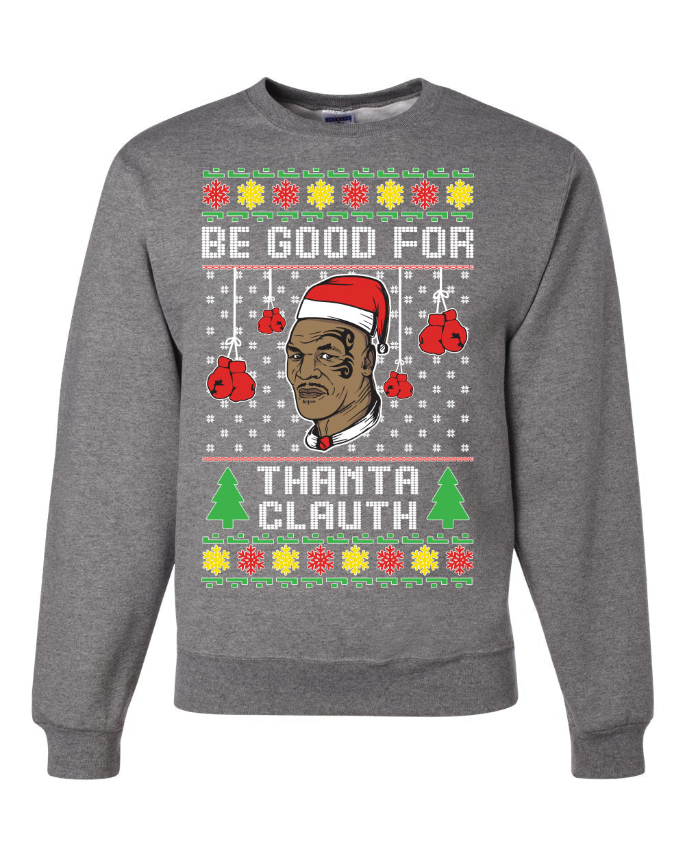 Be Good for Thanta Clauth Merry Ugly Christmas Sweater Unisex Crewneck Graphic Sweatshirt