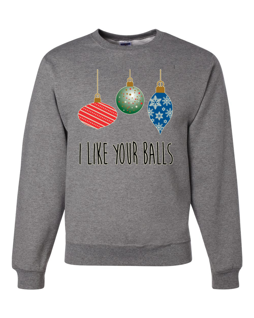 I Like Your Balls Ornament Merry Christmas Unisex Crewneck Graphic Sweatshirt