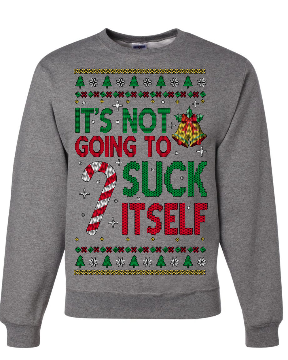 It's Not Going to Suck Itself Funny Candy Cane Ugly Christmas Sweater Crewneck Sweatshirt