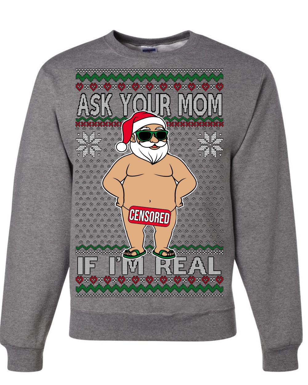 Ask Your Mom If I'm Real Funny, Funny Dirty Inappropriate Censored Santa Claus Ugly Christmas Sweater Crewneck Sweatshirt