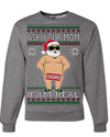 Ask Your Mom If I'm Real Funny Censored Santa Claus Ugly Christmas Sweater Crewneck Sweatshirt