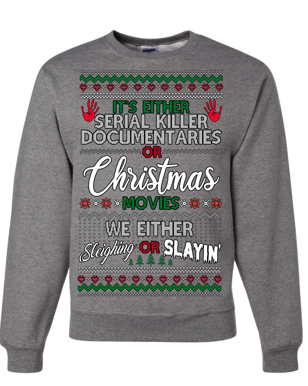 Serial Killer Docs or Christmas Movies Slaying Sleighing Ugly Christmas Sweater Crewneck Sweatshirt