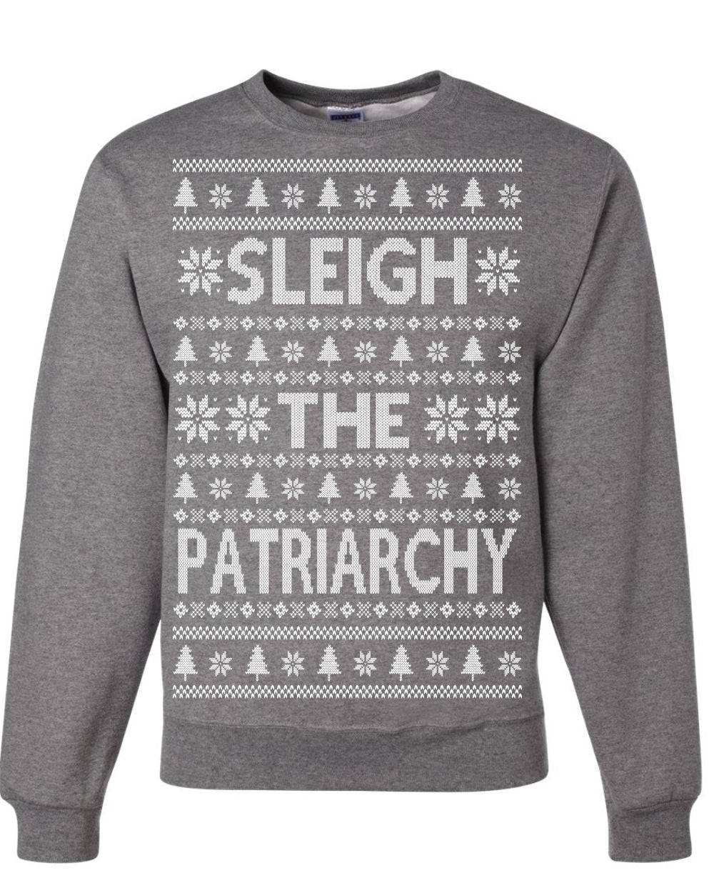 Sleigh the Patriarchy Funny Feminist Middle Class Meme Ugly Christmas Sweater Crewneck Sweatshirt