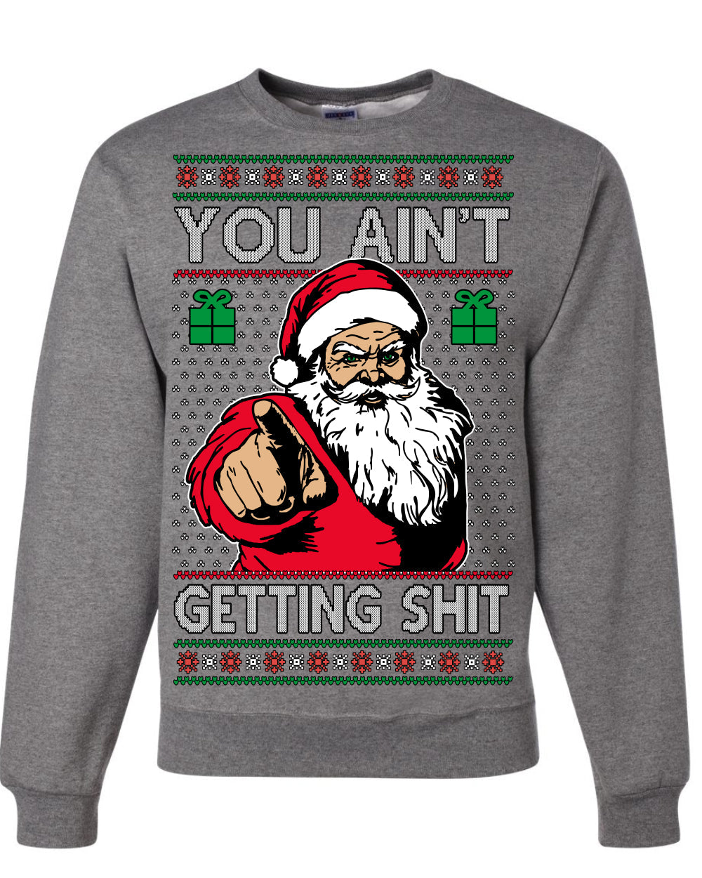 You Ain't Getting Shit Funny Santa Claus Ugly Christmas Sweater Crewneck Sweatshirt