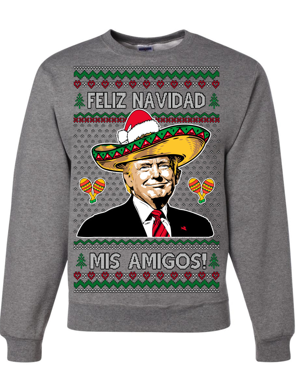 Feliz Navidad Mi Amigos Funny President Ugly Christmas Sweater Crewneck Sweatshirt