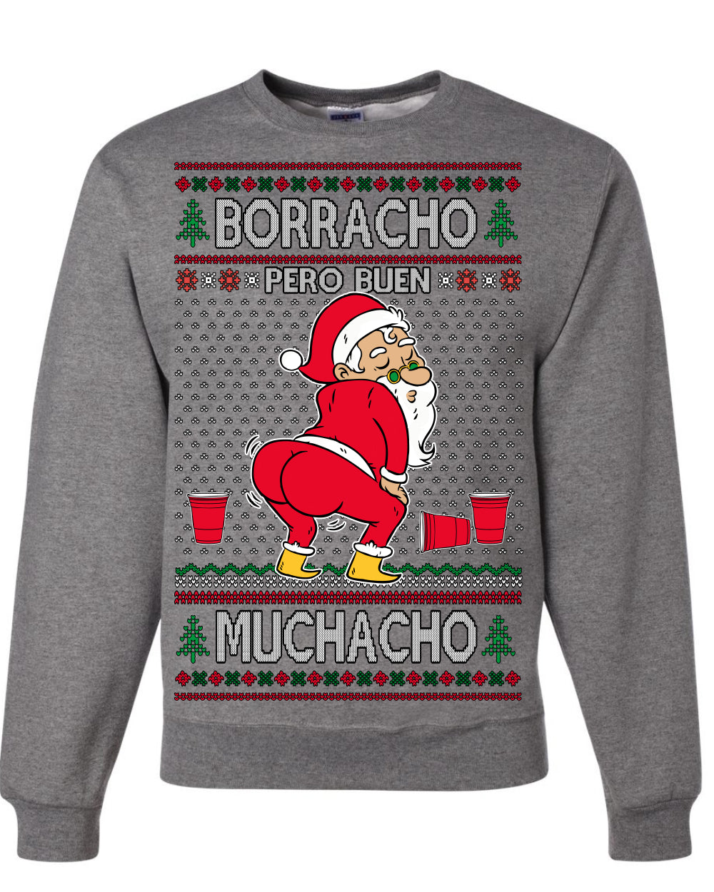 Borracho Pero Buen Muchacho Drunk But a Good Boy Funny Ugly Christmas Sweater Crewneck Sweatshirt