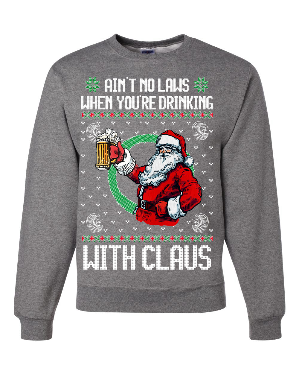 Funny Beer Drinking Santa Ain't No Laws When You're Drinking With Claus Unisex Crewneck Sweatshirt