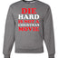 Die Hard Is Not A Christmas Movie Christmas Sweater Unisex Crewneck Sweatshirt