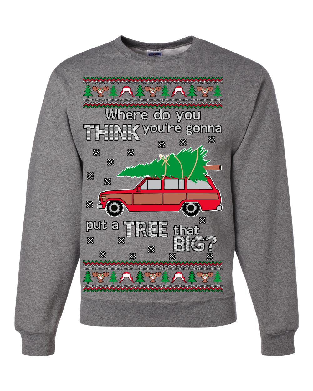 Where-Do-You-Think-You're-Gonna-Put-A-Tree-That-Big-Colored Ugly Christmas Sweater Unisex Crewneck Sweatshirt