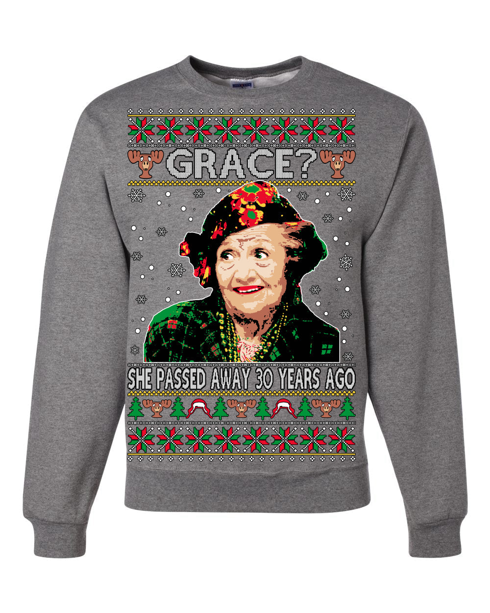 Aunt Grace? She Died 30 Years Ago, Blessing Ugly Christmas Sweater Unisex Crewneck Sweatshirt