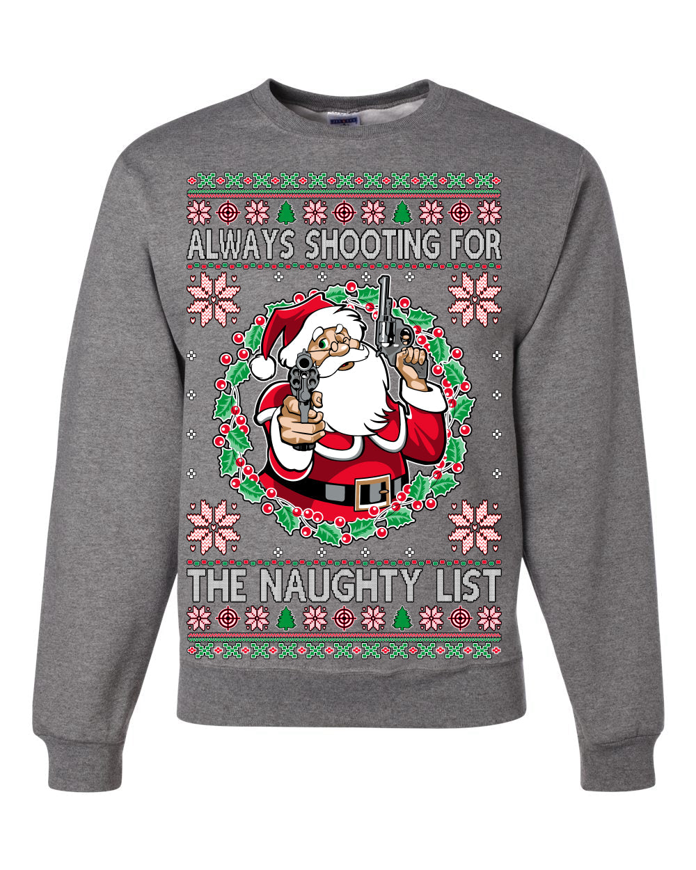 Always Shooting For The Naughty List Ugly Christmas Sweater Unisex Crewneck Sweatshirt