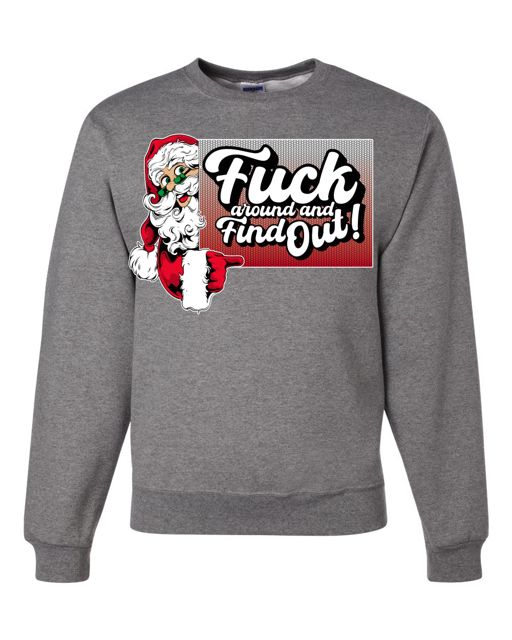 F Around And Find Out Santa Sign Ugly Christmas Sweater Unisex Crewneck Sweatshirt