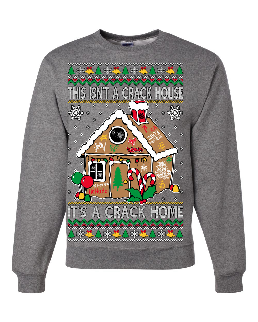 Gingerbread Not A Crack House It's A Crack Home Ugly Christmas Sweater Unisex Crewneck Sweatshirt