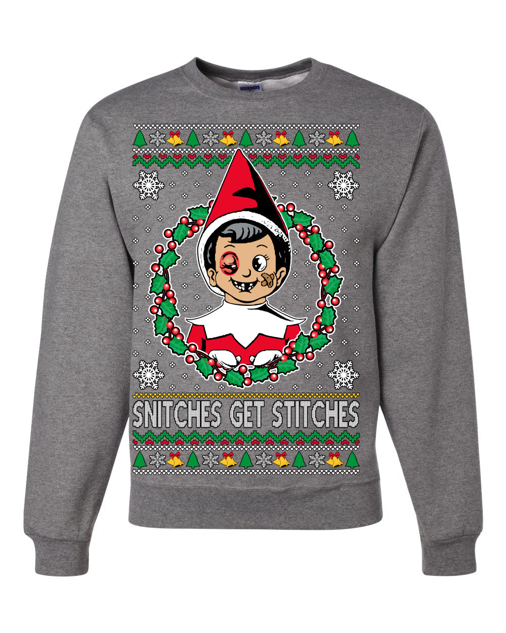 Snitches Get Stitches Meme Elf On A  Ugly Christmas Sweater Unisex Crewneck Sweatshirt