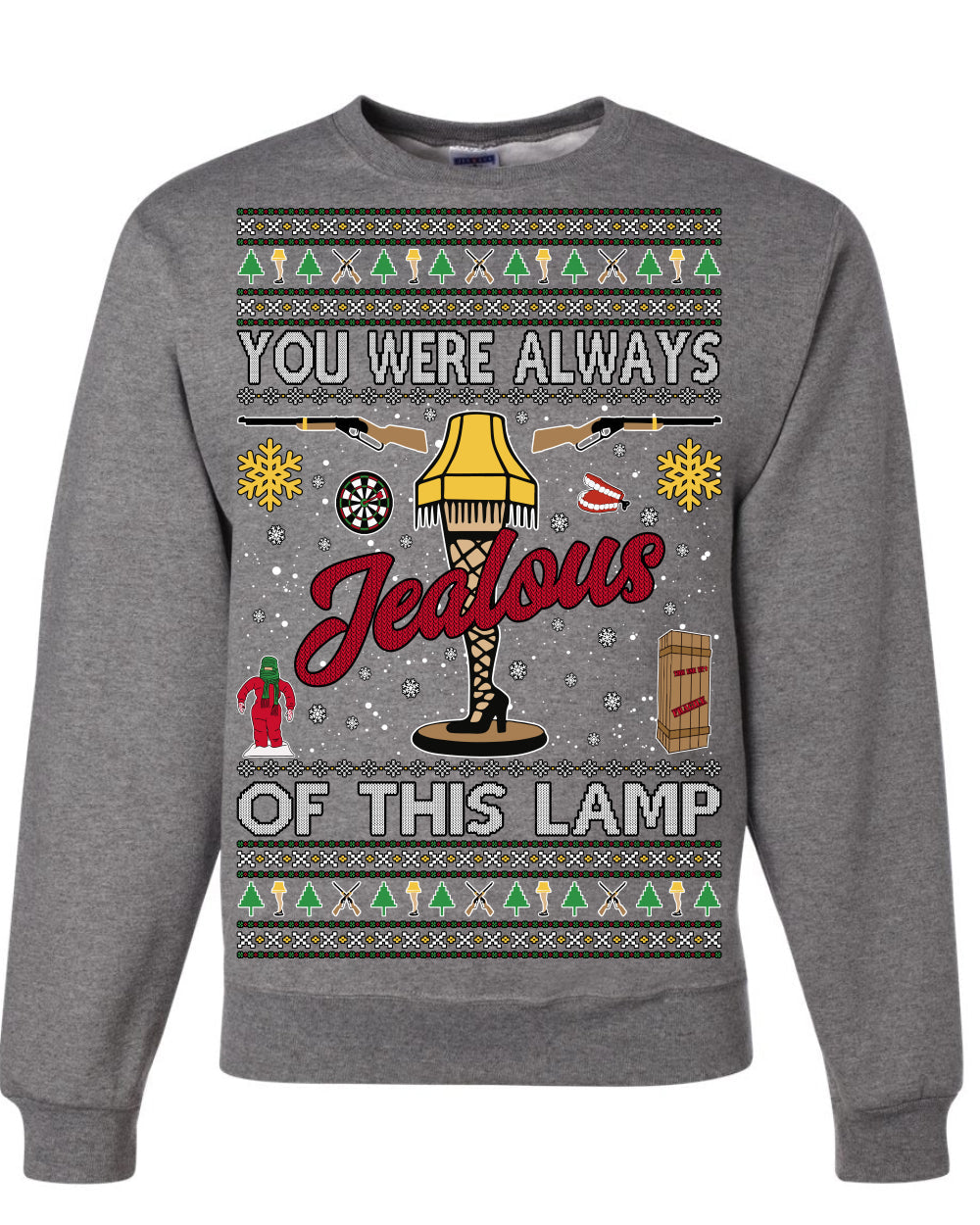 You Were Always Jealous Of This Lamp, Fra Gee Lay Classic 80s Xmas Movie Quote Fragile Leg Lamp Story Unisex Ugly Christmas Sweater Crewneck Sweatshirt