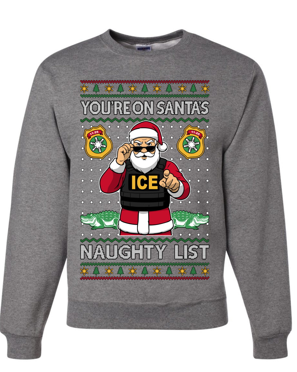 You're On Santa's Naughty List ICE Agent,Unisex Ugly Christmas Sweater, Crewneck Sweatshirts
