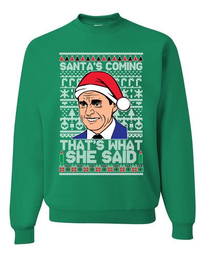 Santas Coming That's What She Said Michael Scott Merry Ugly Christmas Sweater Unisex Crewneck Graphic Sweatshirt