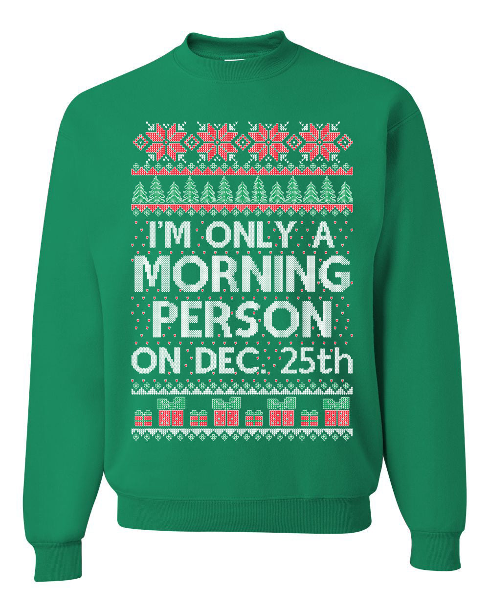 I'm Only A Morning Person on December 25th Ugly Christmas Sweater Unisex Crewneck Sweatshirt