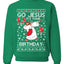 Go Jesus It's Your Birthday Ugly Christmas Sweater Unisex Crewneck Sweatshirt
