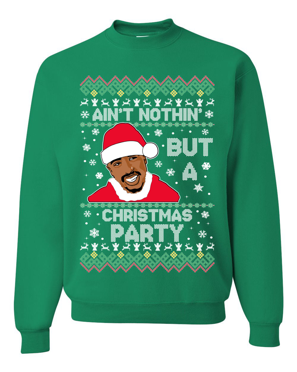 Tupac Aint Nothin But a Christmas Party Ugly Christmas Sweater Unisex Crewneck Sweatshirt