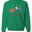 I Like Your Balls Ornament Merry Christmas Unisex Crewneck Graphic Sweatshirt