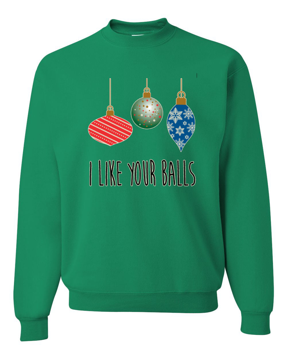 I Like Your Balls Ornament Merry Christmas Unisex Crewneck Graphic Sweatshirt