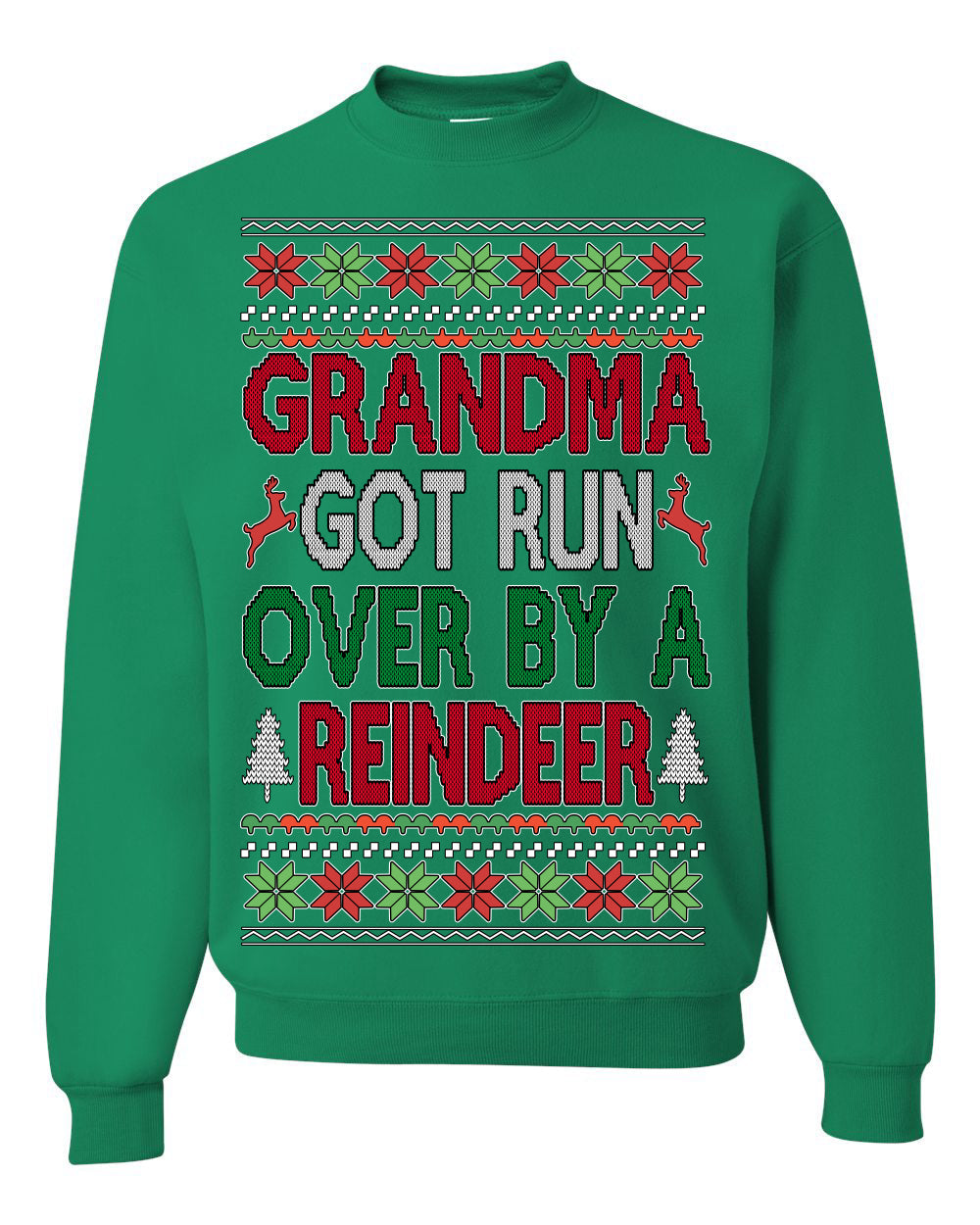 Grandma Got Ran Over by a Reindeer | Classic Xmas Song Holiday Movie Quote Ugly Christmas Sweater Crewneck Sweatshirt