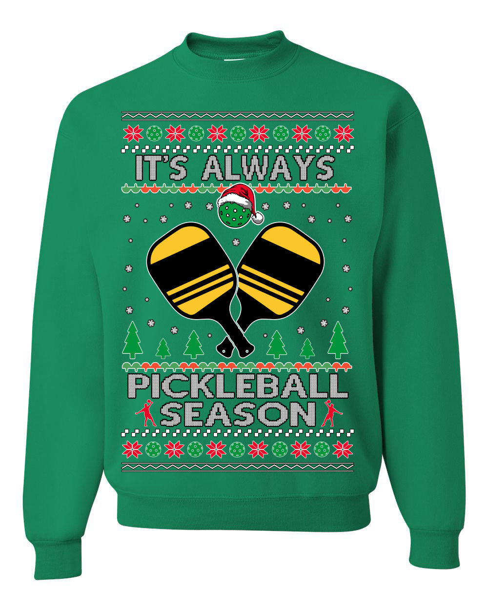 It's Always Pickleball Season Funny Pickle Ball Sports Fan Ugly Christmas Sweater Crewneck Sweatshirt