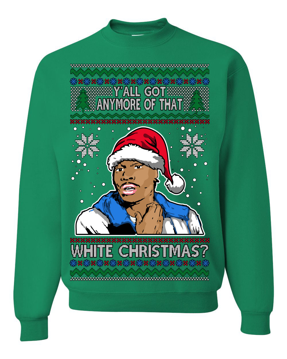 Y'all Got Anymore of that White Christmas Tyrone Biggums Ugly Christmas Sweater Crewneck Sweatshirt