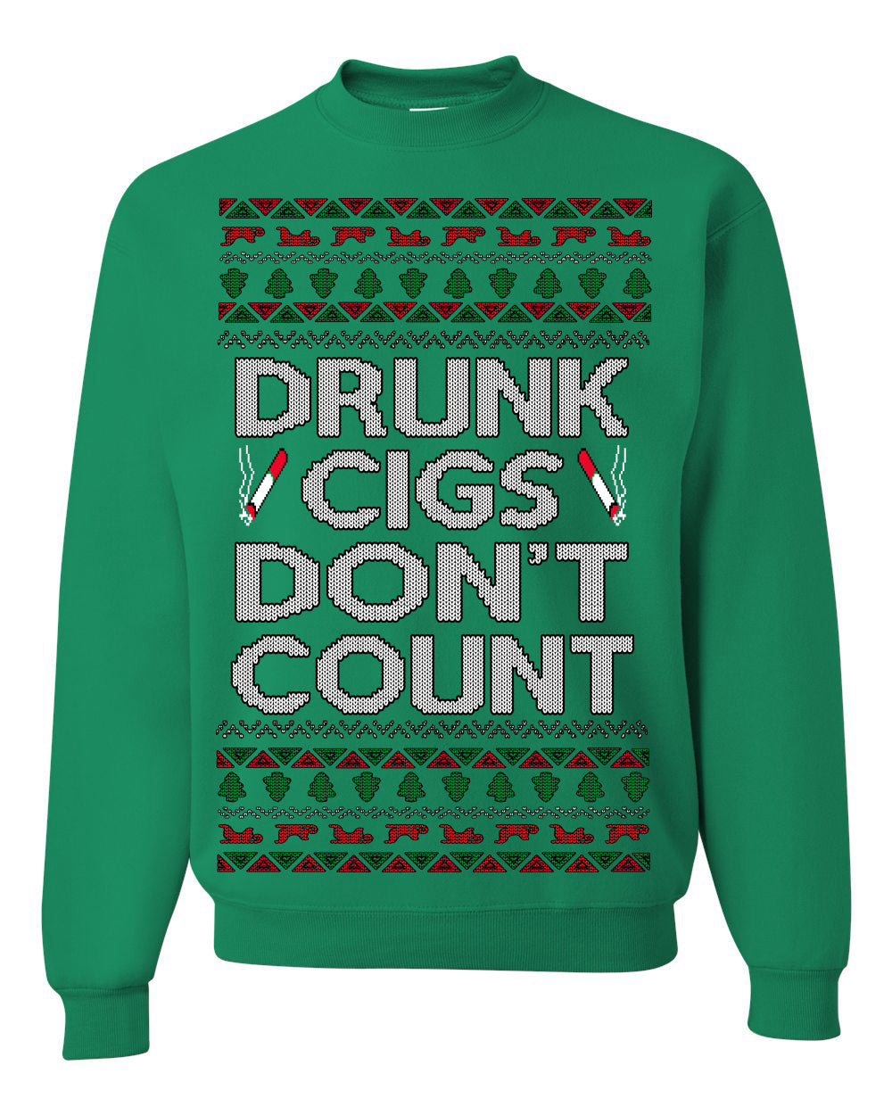 Drunk Cigs Don't Count Funny Cigarette Smoker Cig Ugly Christmas Sweater Crewneck Sweatshirt