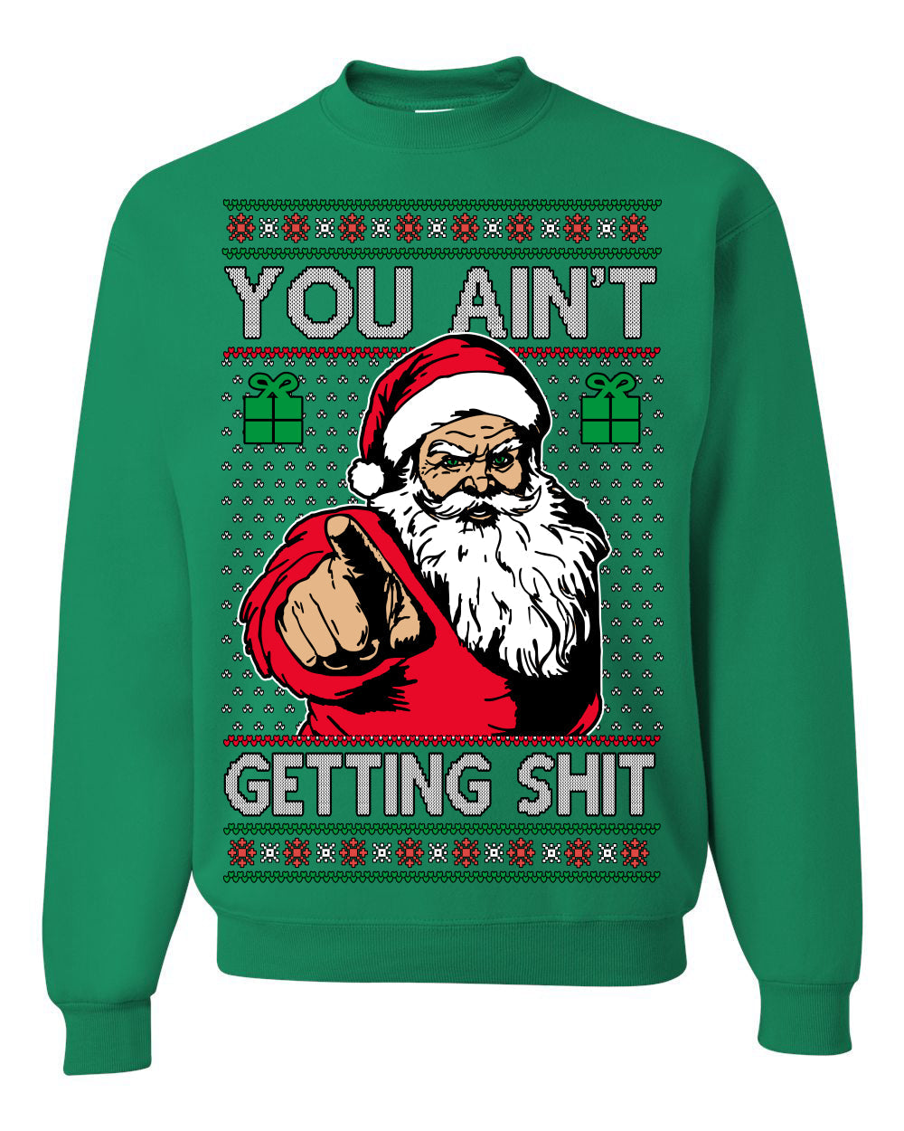 You Ain't Getting Shit Funny Santa Claus Ugly Christmas Sweater Crewneck Sweatshirt