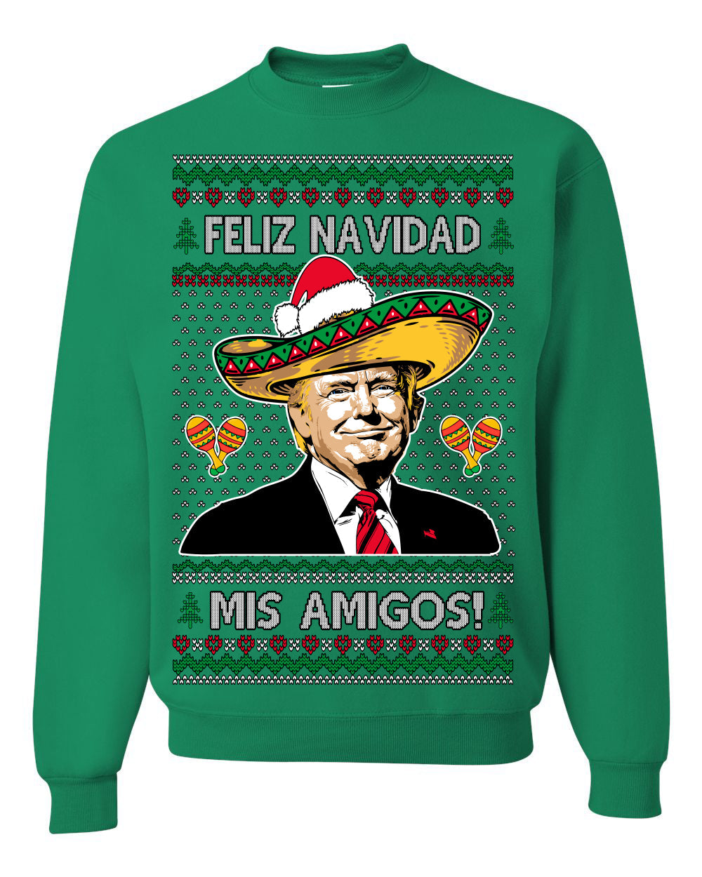 Feliz Navidad Mi Amigos Funny President Ugly Christmas Sweater Crewneck Sweatshirt