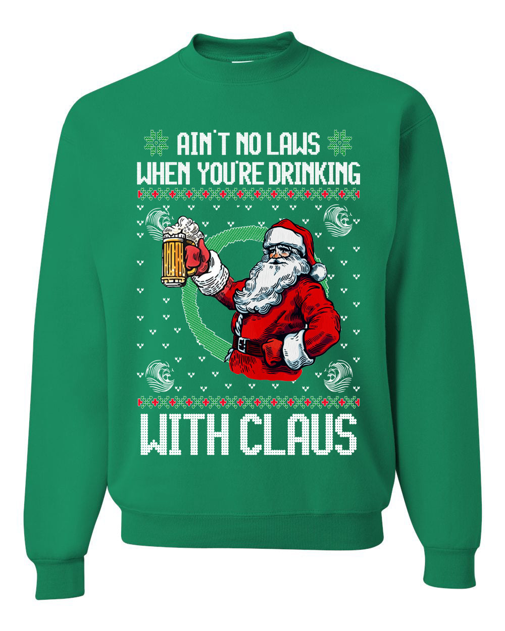 Funny Beer Drinking Santa Ain't No Laws When You're Drinking With Claus Unisex Crewneck Sweatshirt