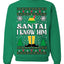 Santa! I Know Him Christmas Movie Quote  Ugly Christmas Sweater Unisex Crewneck Sweatshirt