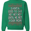 Santa Used To Say Hey Until He Met Your Mom Ugly Christmas Sweater Unisex Crewneck Sweatshirt