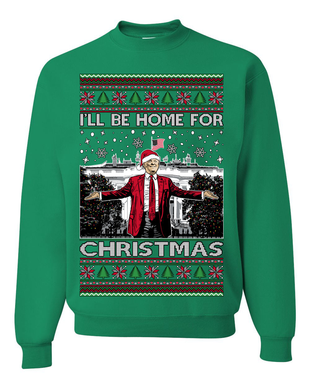 I'll Be Home for Xmas Donald Trump Ugly Christmas Sweater Crewneck Sweatshirt