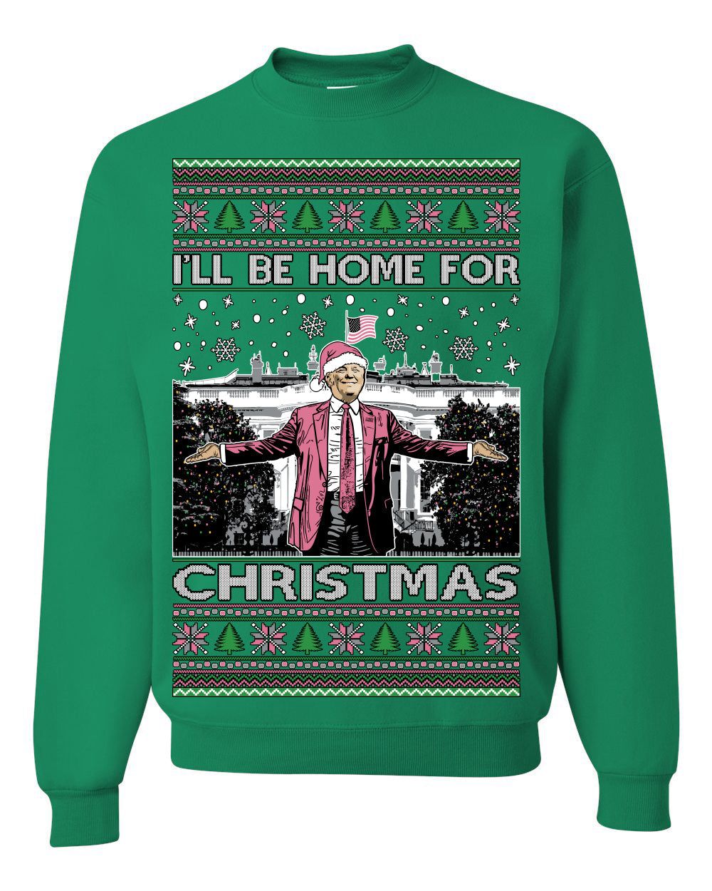 I'll Be Home For Christmas Pink Suit | Funny Santa Clause President Donald Trump Xmas Sweaters Crewneck Sweatshirts