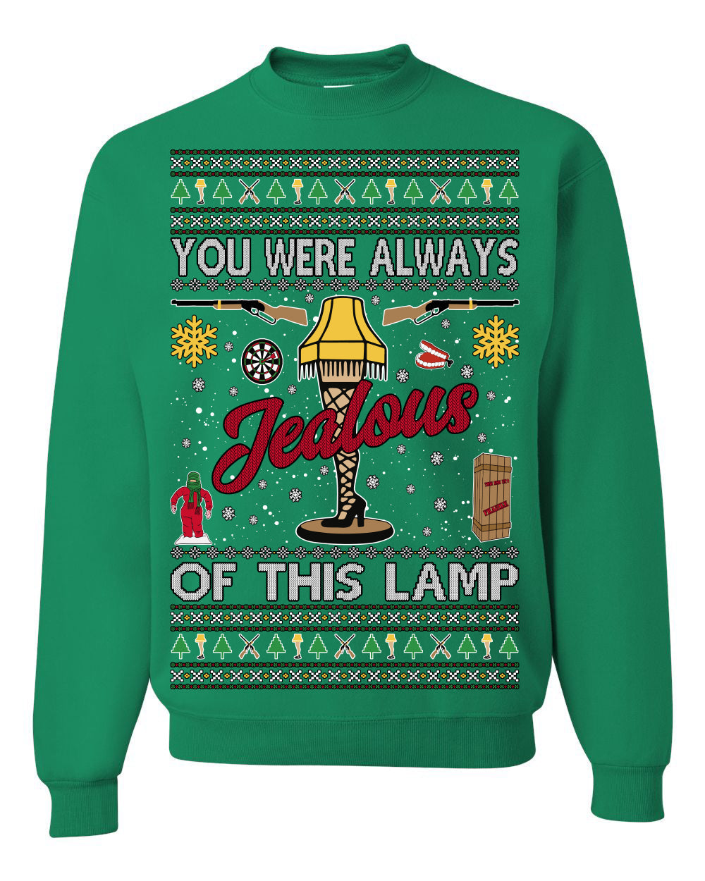 You Were Always Jealous Of This Lamp, Fra Gee Lay Classic 80s Xmas Movie Quote Fragile Leg Lamp Story Unisex Ugly Christmas Sweater Crewneck Sweatshirt