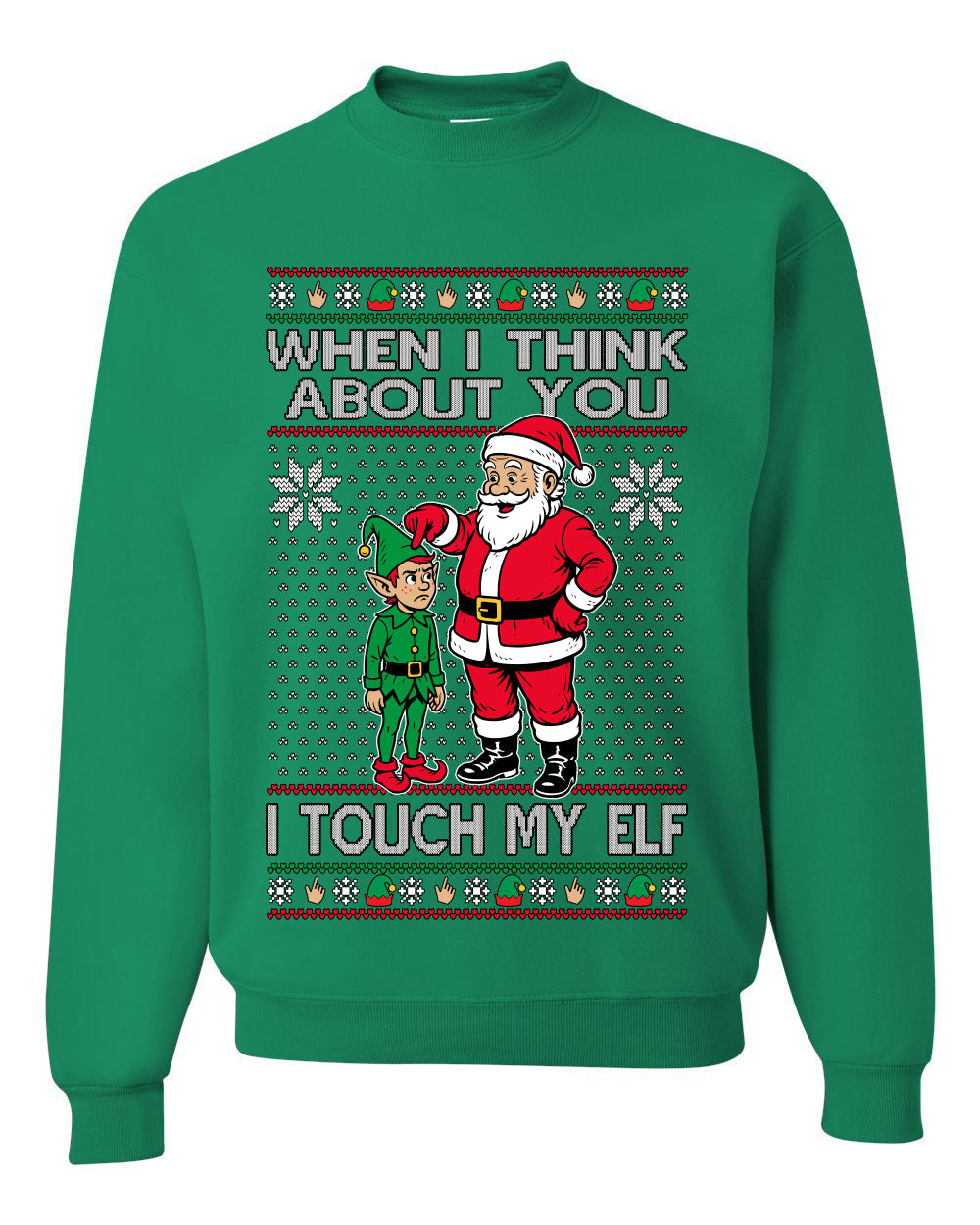 When I Think About You I Touch My Elf, Unisex Ugly Christmas Sweater, Crewneck Sweatshirts