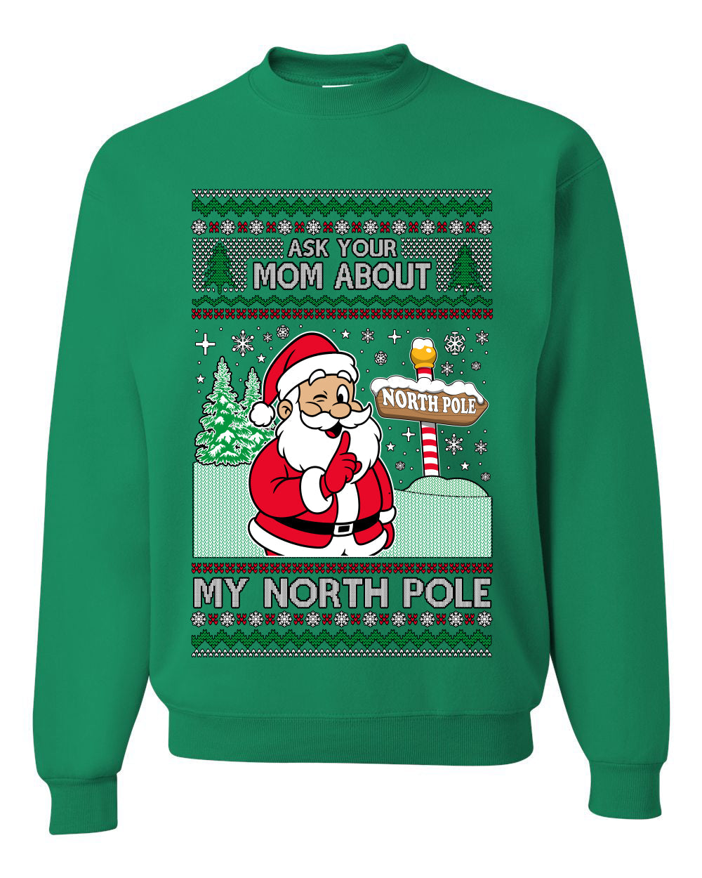 Ask Your Mom About My North Pole Naughty Santa, Unisex Ugly Christmas Sweater, Crewneck Sweatshirts
