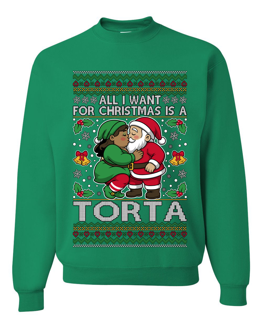 All I Want For Christmas Is A Torta, Unisex Ugly Christmas Sweater Crewneck Sweatshirts